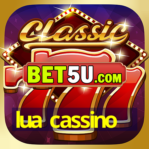 lua cassino